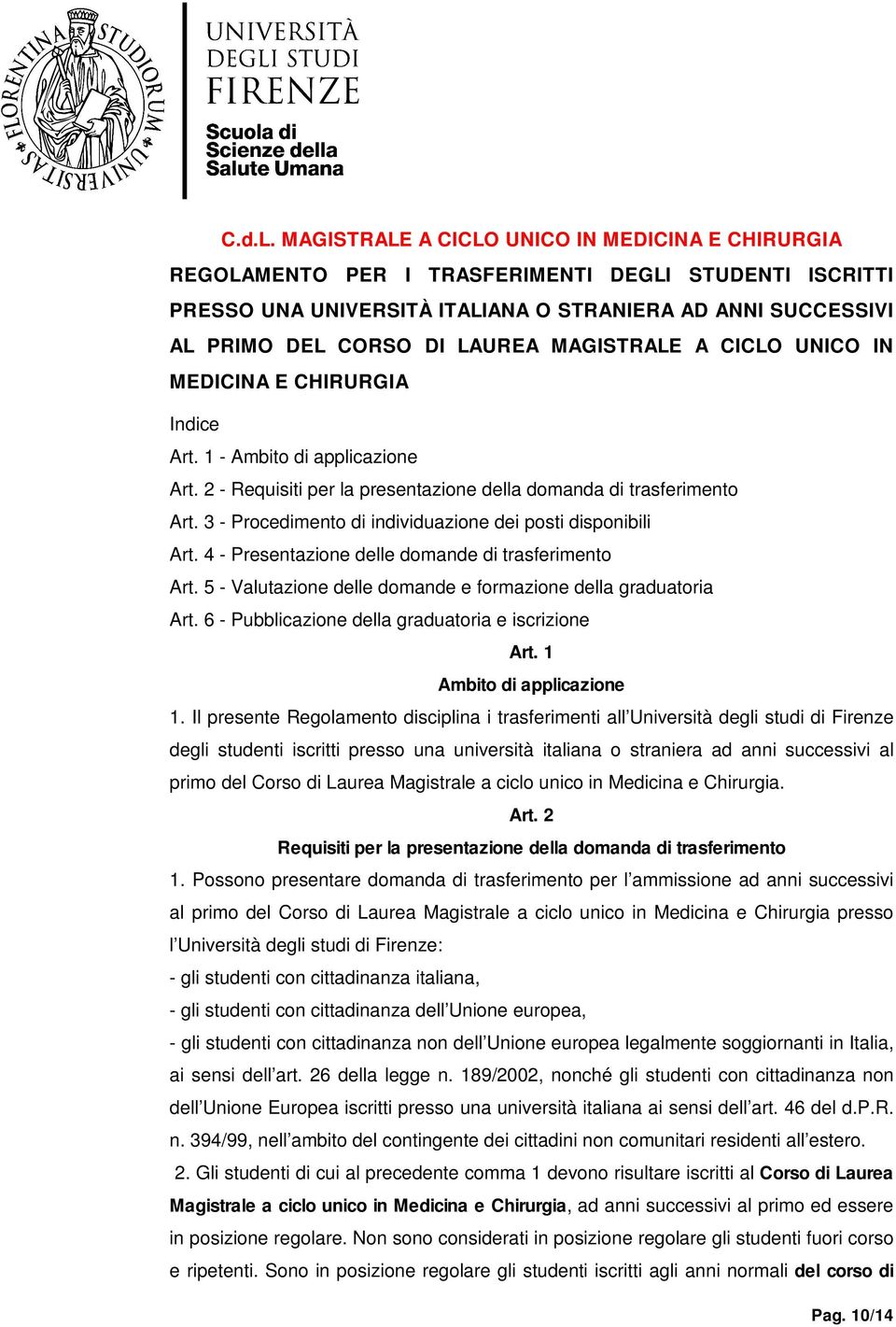 MAGISTRALE A CICLO UNICO IN MEDICINA E CHIRURGIA Indice Art. 1 - Ambito di applicazione Art. 2 - Requisiti per la presentazione della domanda di trasferimento Art.