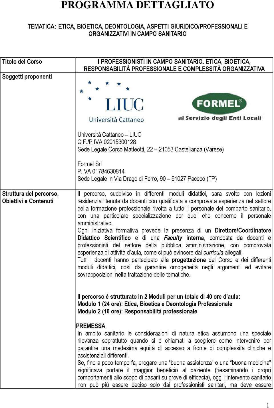 IVA 02015300128 Sede Legale Corso Matteotti, 22 21053 Castellanza (Varese) Formel Srl P.