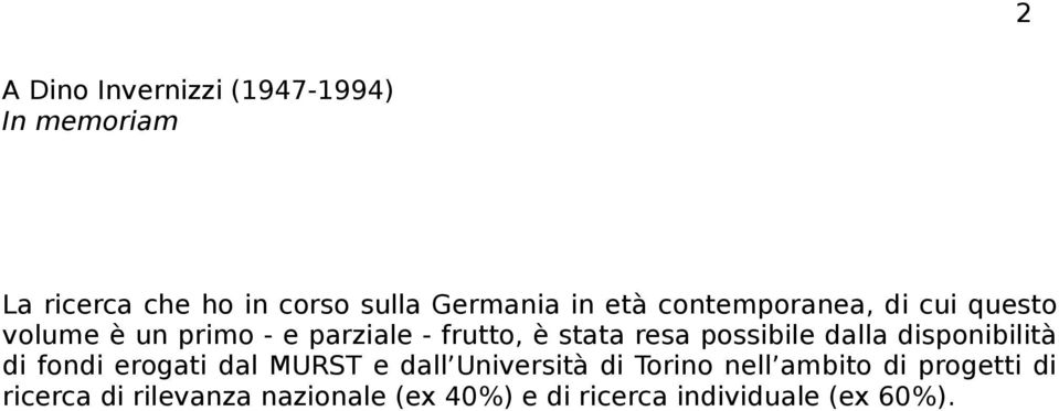 possibile dalla disponibilità di fondi erogati dal MURST e dall Università di Torino nell