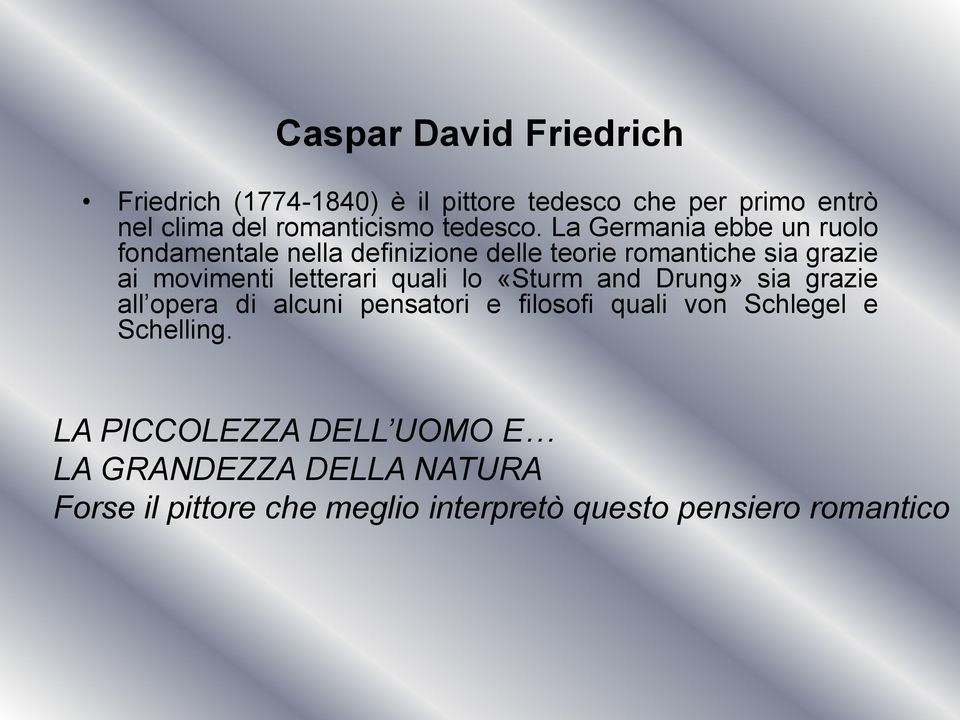 La Germania ebbe un ruolo fondamentale nella definizione delle teorie romantiche sia grazie ai movimenti letterari