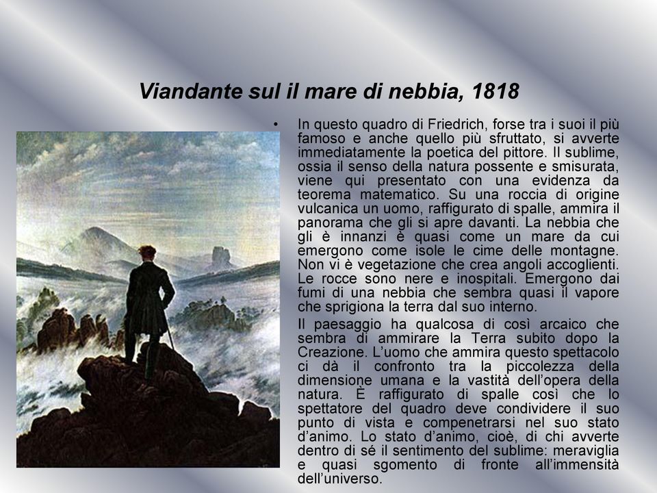 Su una roccia di origine vulcanica un uomo, raffigurato di spalle, ammira il panorama che gli si apre davanti.