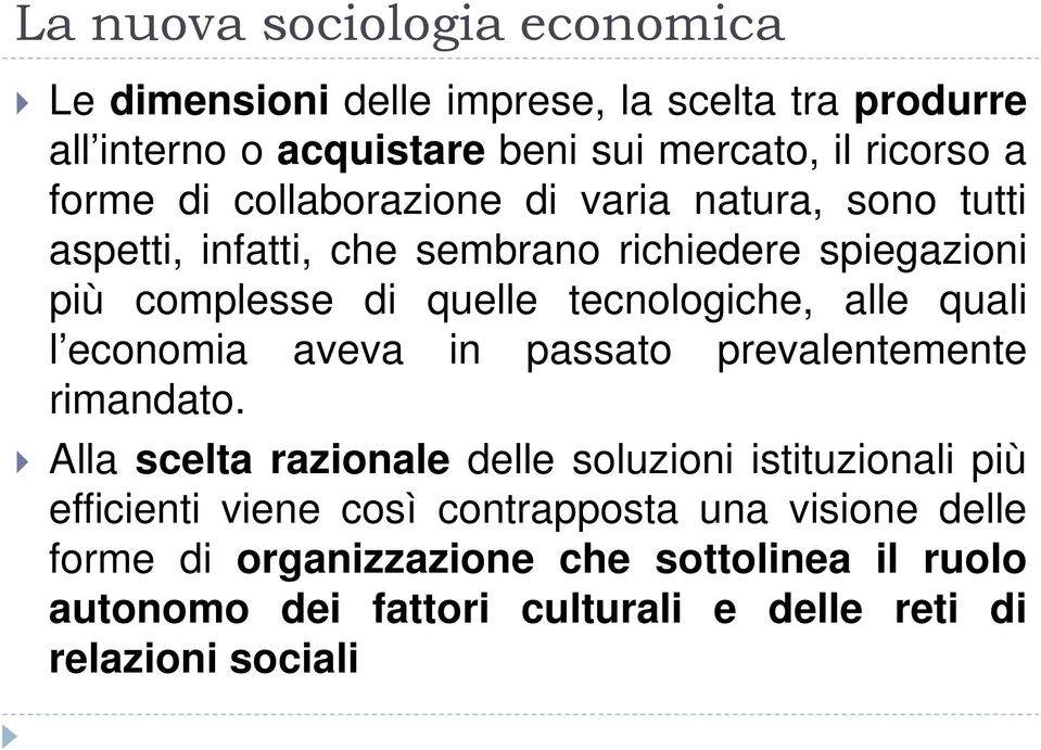 tecnologiche, alle quali l economia aveva in passato prevalentemente rimandato.