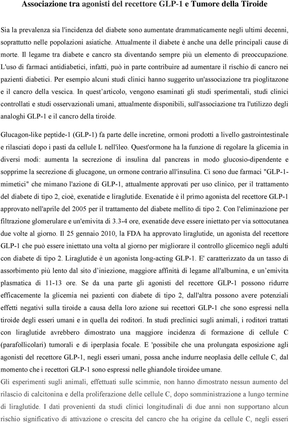 L'uso di farmaci antidiabetici, infatti, può in parte contribuire ad aumentare il rischio di cancro nei pazienti diabetici.