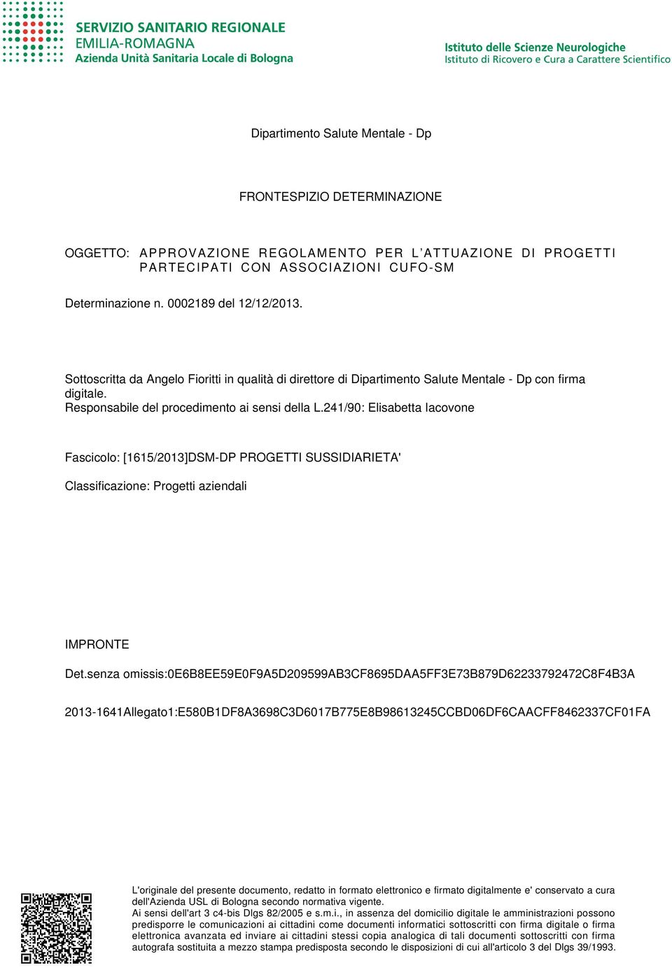 241/90: Elisabetta Iacovone Fascicolo: [1615/2013]DSM-DP PROGETTI SUSSIDIARIETA' Classificazione: Progetti aziendali IMPRONTE Det.