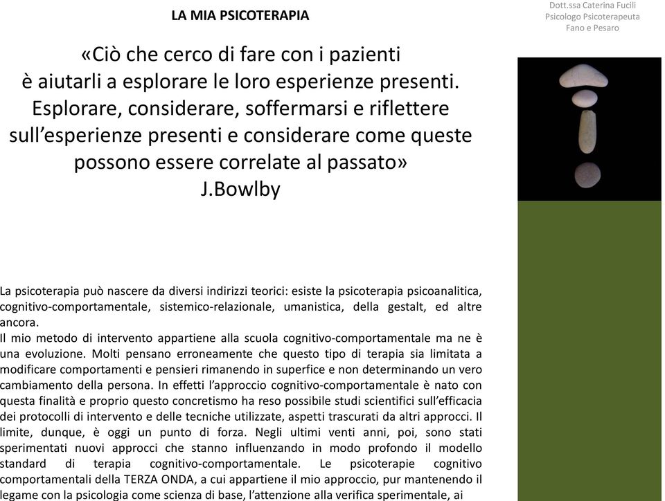 Molti pensano erroneamente che questo tipo di terapia sia limitata a modificare comportamenti e pensieri rimanendo in superfice e non determinando un vero cambiamento della persona.