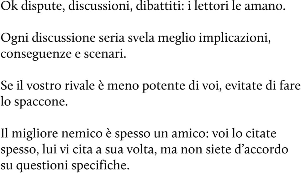 Se il vostro rivale è meno potente di voi, evitate di fare lo spaccone.