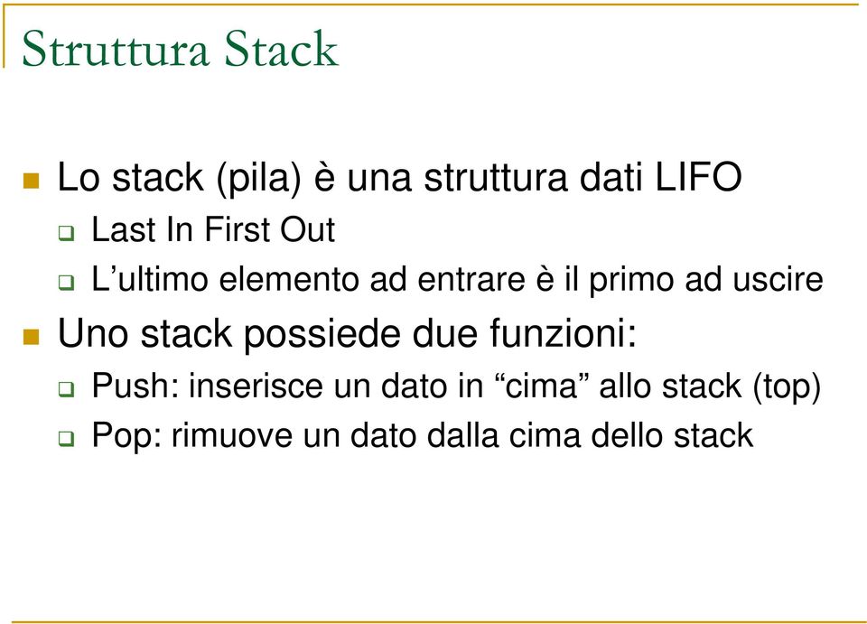 Uno stack possiede due funzioni: Push: inserisce un dato in