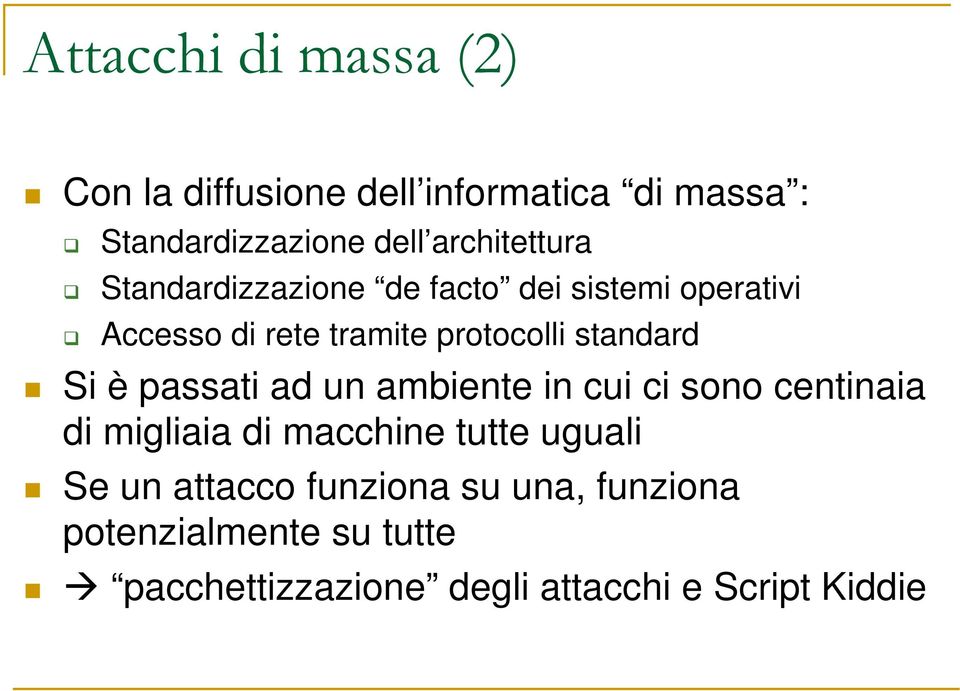 standard Si è passati ad un ambiente in cui ci sono centinaia di migliaia di macchine tutte uguali