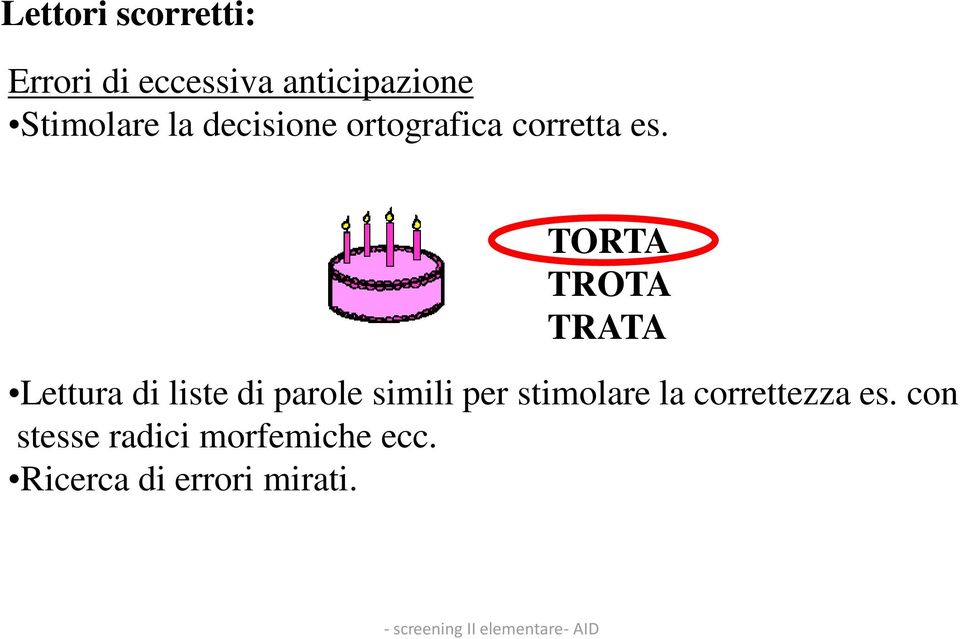 TORTA TROTA TRATA Lettura di liste di parole simili per