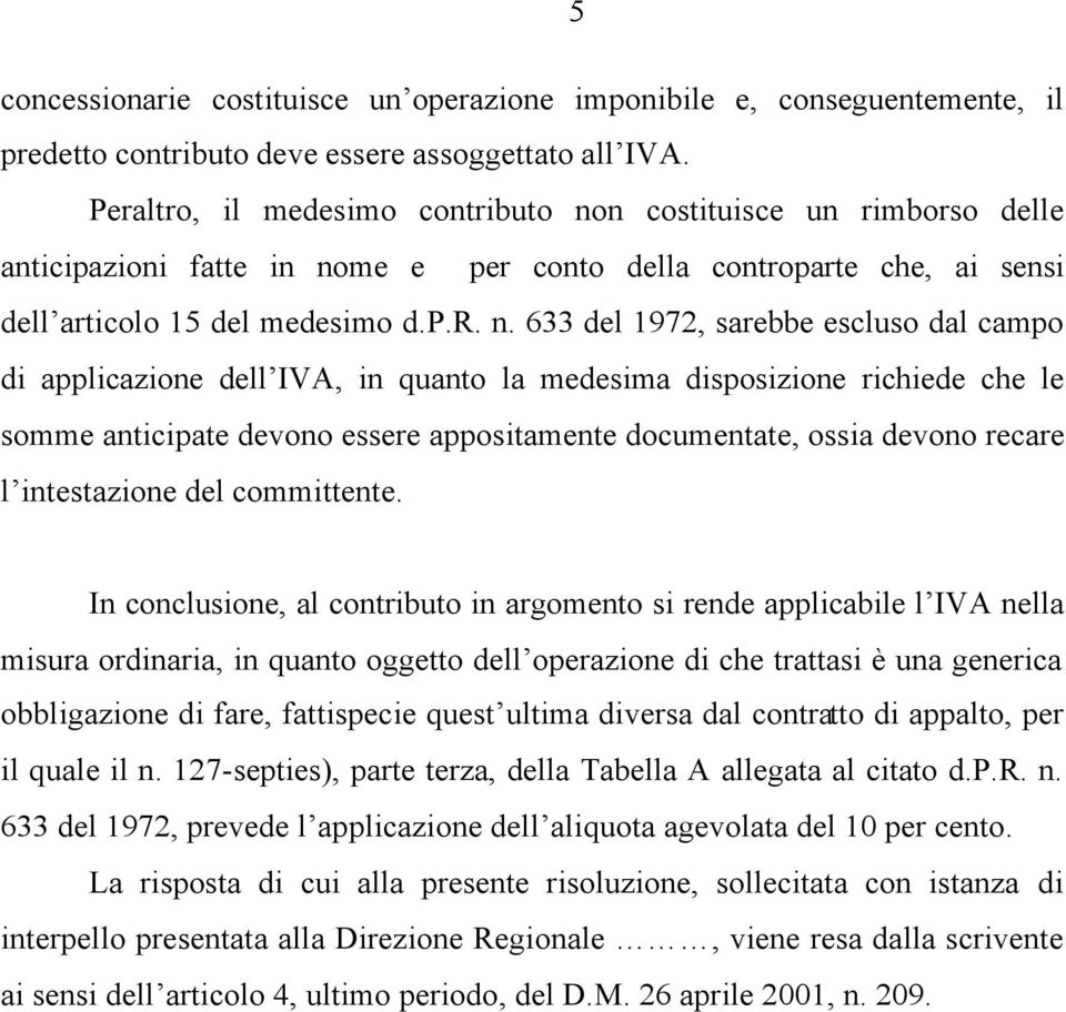 n costituisce un rimborso delle anticipazioni fatte in no