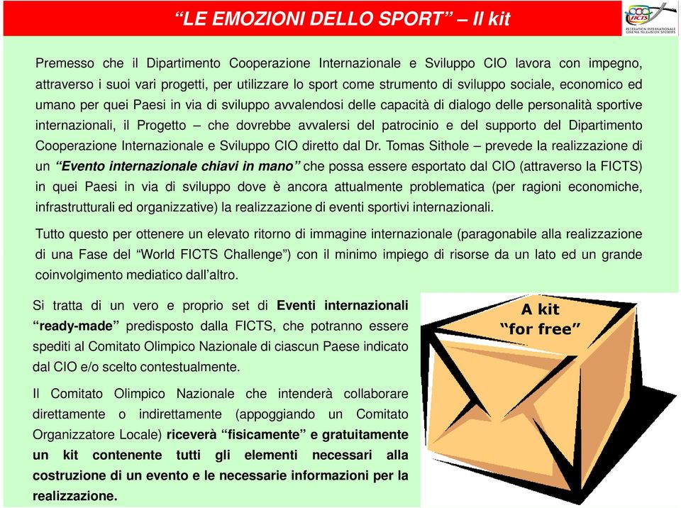 patrocinio e del supporto del Dipartimento Cooperazione Internazionale e Sviluppo CIO diretto dal Dr.