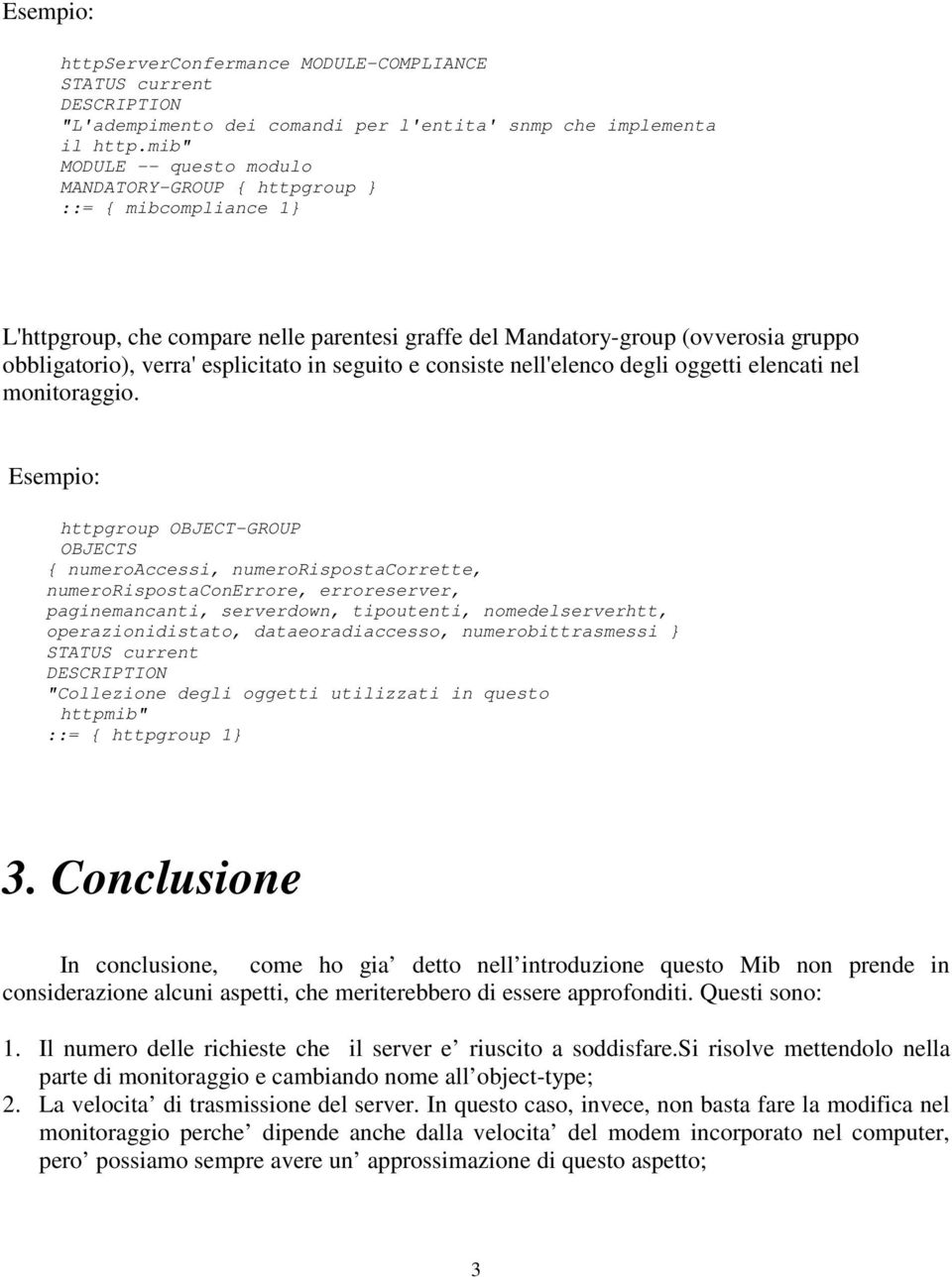 esplicitato in seguito e consiste nell'elenco degli oggetti elencati nel monitoraggio.