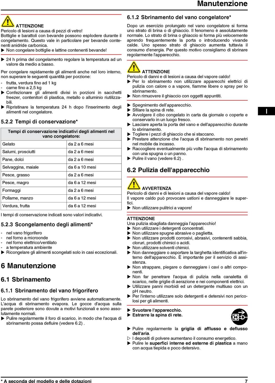 u 24 h prima del congelamento regolare la temperatura ad un valore da medio a basso.