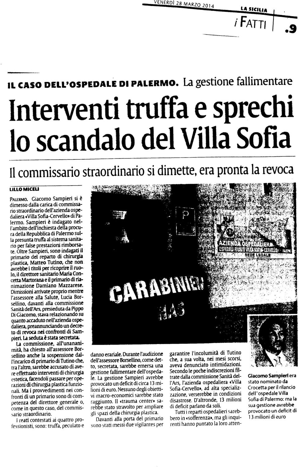 sulpresunta truffa al sistema sanitaper false prestazioni rimborsa Oltre Sampieri, sono indagati il primario del reparto di chirurgia plastica, Matteo lutino, che non avrebbe i titoli per ricoprire