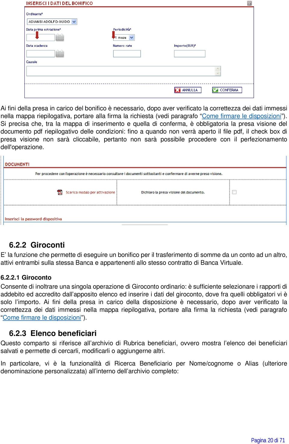 Si precisa che, tra la mappa di inserimento e quella di conferma, è obbligatoria la presa visione del documento pdf riepilogativo delle condizioni: fino a quando non verrà aperto il file pdf, il