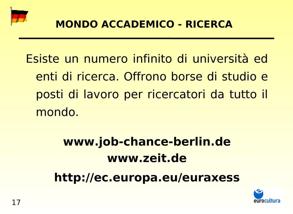 Offrono borse di studio e posti di lavoro per ricercatori