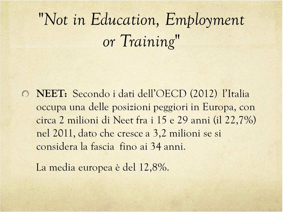 milioni di Neet fra i 15 e 29 anni (il 22,7%) nel 2011, dato che cresce a