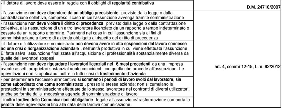 riassunzione di un altro lavoratore licenziato da un rapporto a tempo indeterminato o cessato da un rapporto a termine.