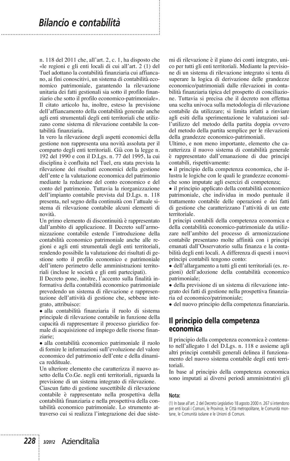 sotto il profilo finanziario che sotto il profilo economico-patrimoniale».