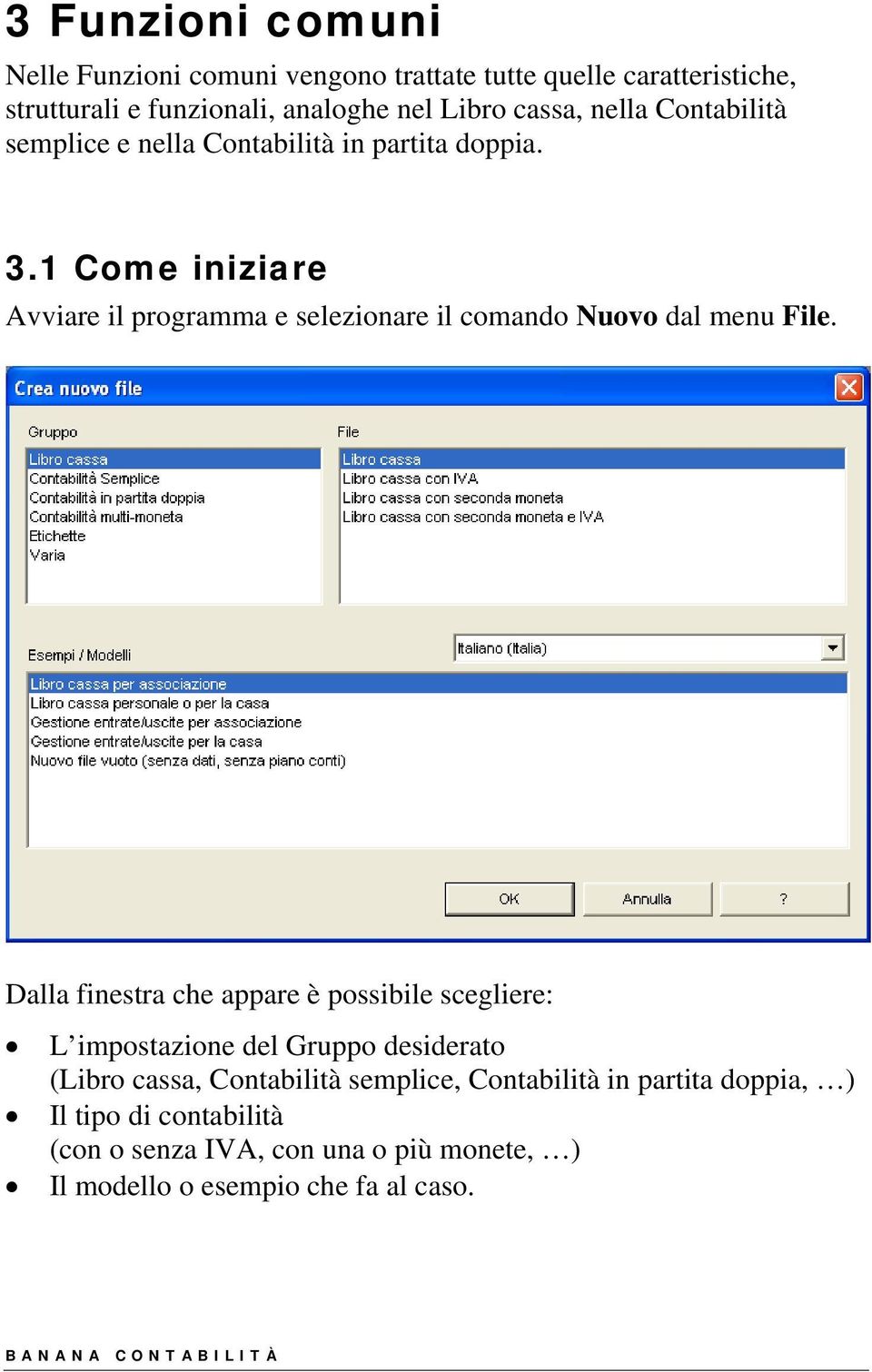 1 Come iniziare Avviare il programma e selezionare il comando Nuovo dal menu File.