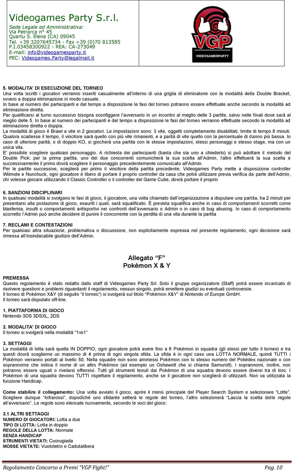 Per qualificarsi al turno successivo bisogna sconfiggere l avversario in un incontro al meglio delle 3 partite, salvo nelle finali dove sarà al meglio delle 5.