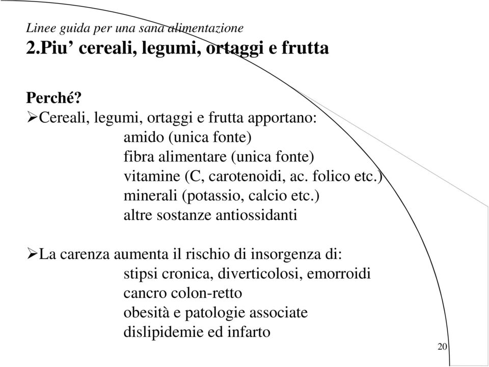 carotenoidi, ac. folico etc.) minerali (potassio, calcio etc.