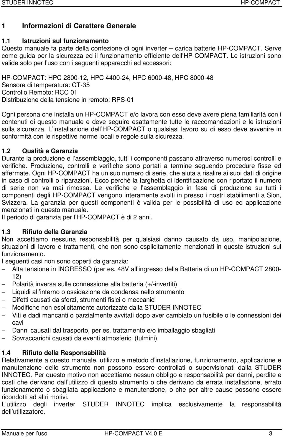 Le istruzioni sono valide solo per l uso con i seguenti apparecchi ed accessori: : HPC 2800-12, HPC 4400-24, HPC 6000-48, HPC 8000-48 Sensore di temperatura: CT-35 Controllo Remoto: RCC 01