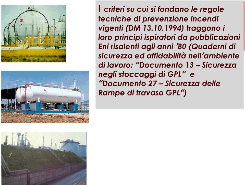 1994) traggono i loro principi ispiratori da pubblicazioni Eni risalenti agli anni ʼ