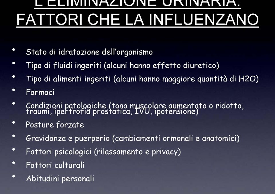 patologiche (tono muscolare aumentato o ridotto, traumi, ipertrofia prostatica, IVU, ipotensione) Posture forzate