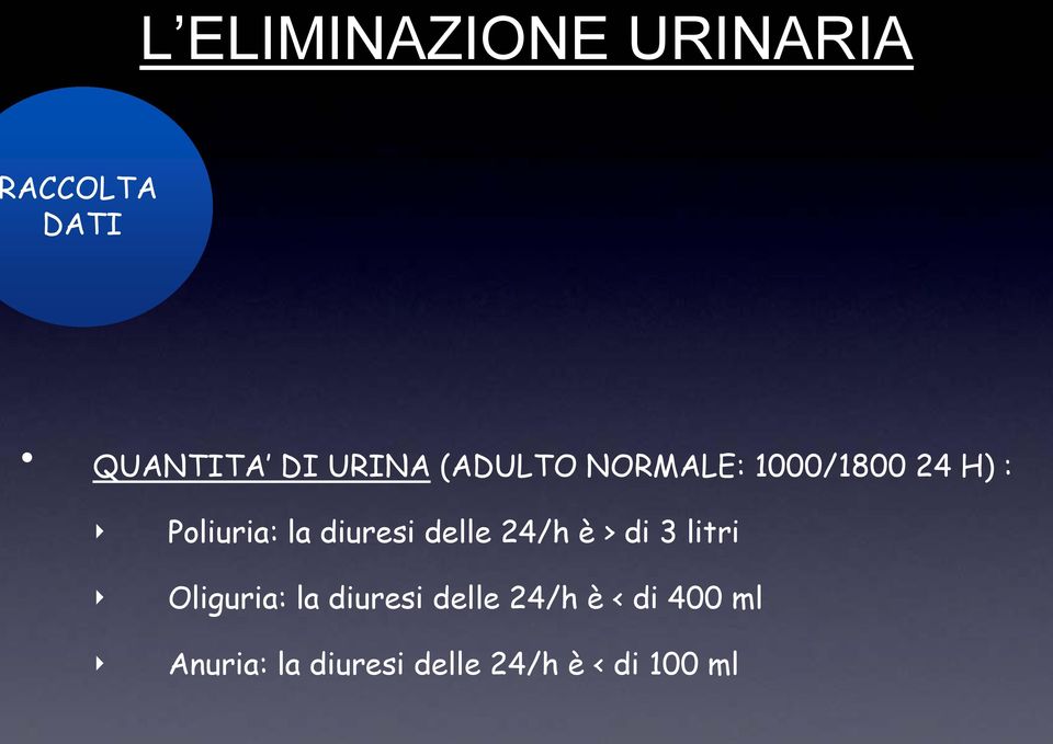 delle 24/h è > di 3 litri Oliguria: la diuresi delle