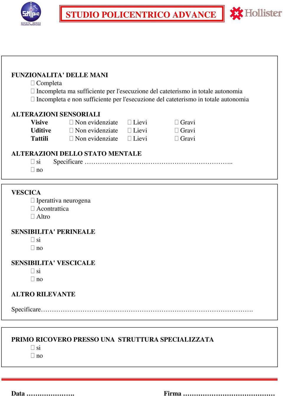 evidenziate Lievi Gravi Tattili Non evidenziate Lievi Gravi ALTERAZIONI DELLO STATO MENTALE Specificare.