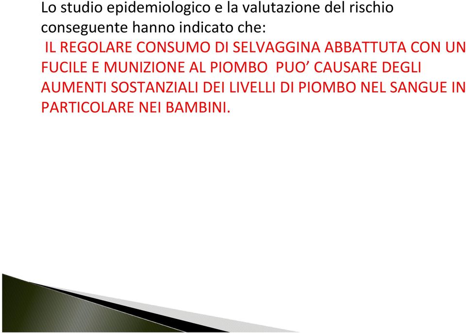 CON UN FUCILE E MUNIZIONE AL PIOMBO PUO CAUSARE DEGLI AUMENTI