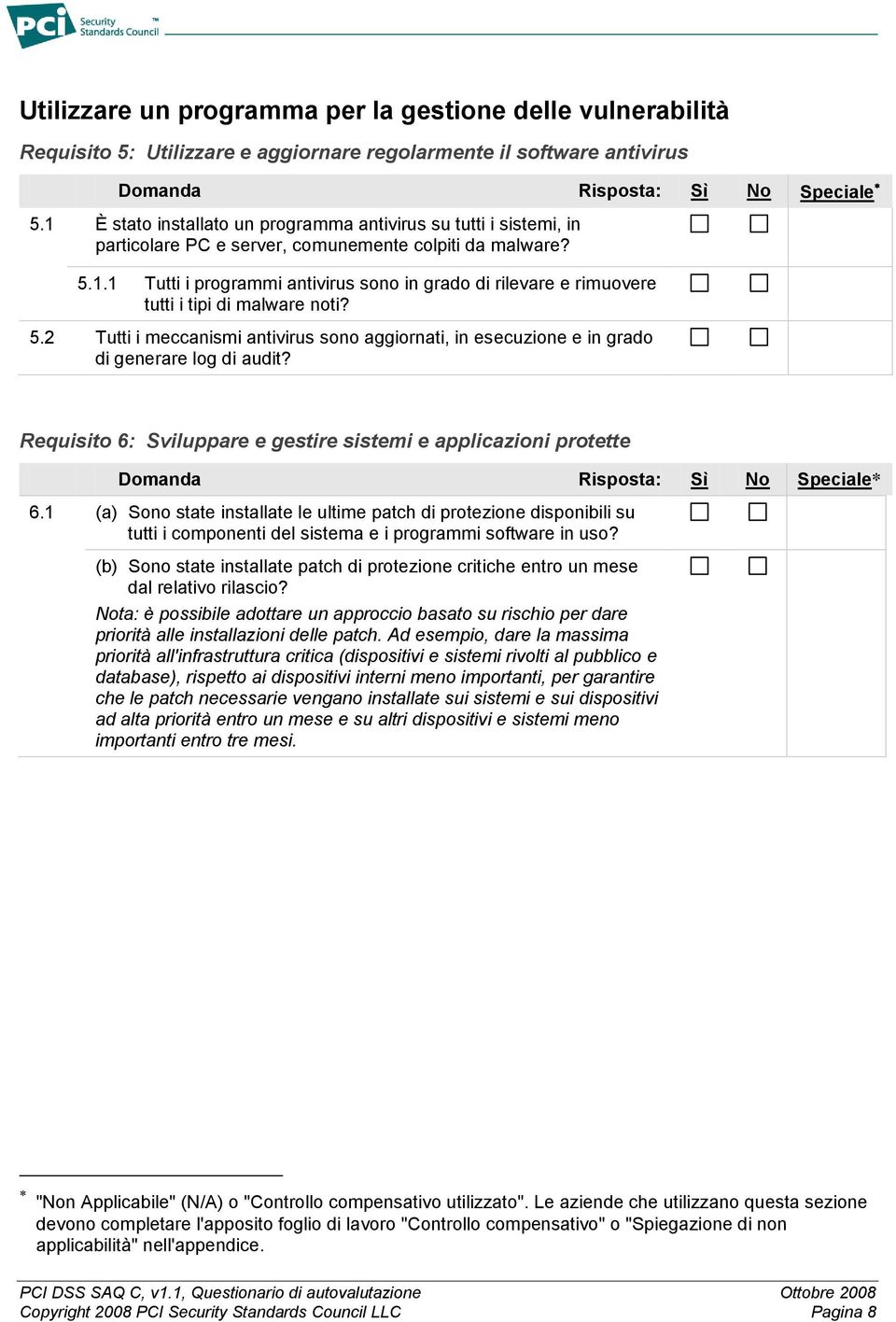 5.2 Tutti i meccanismi antivirus sono aggiornati, in esecuzione e in grado di generare log di audit?