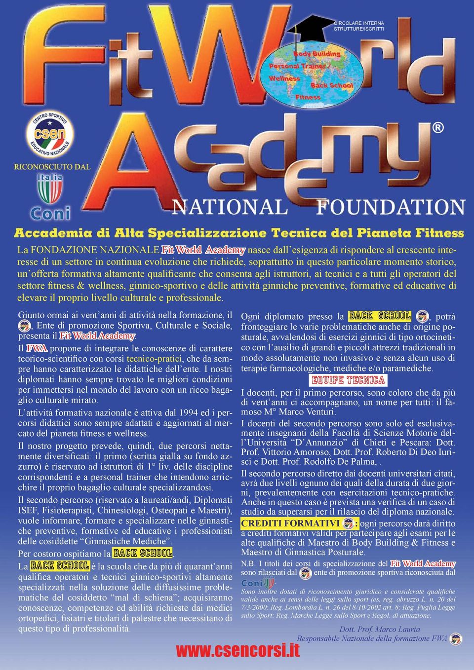 delle attività ginniche preventive, formative ed educative di elevare il proprio livello culturale e professionale.