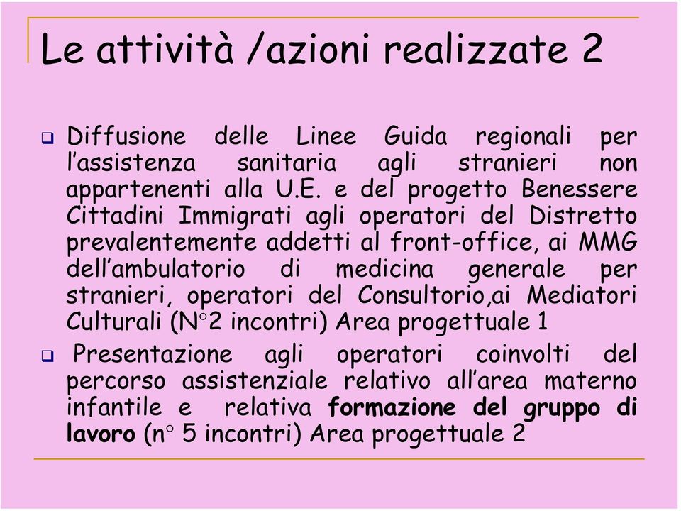 medicina generale per stranieri, operatori del Consultorio,ai Mediatori Culturali (N 2 incontri) Area progettuale 1 Presentazione agli operatori