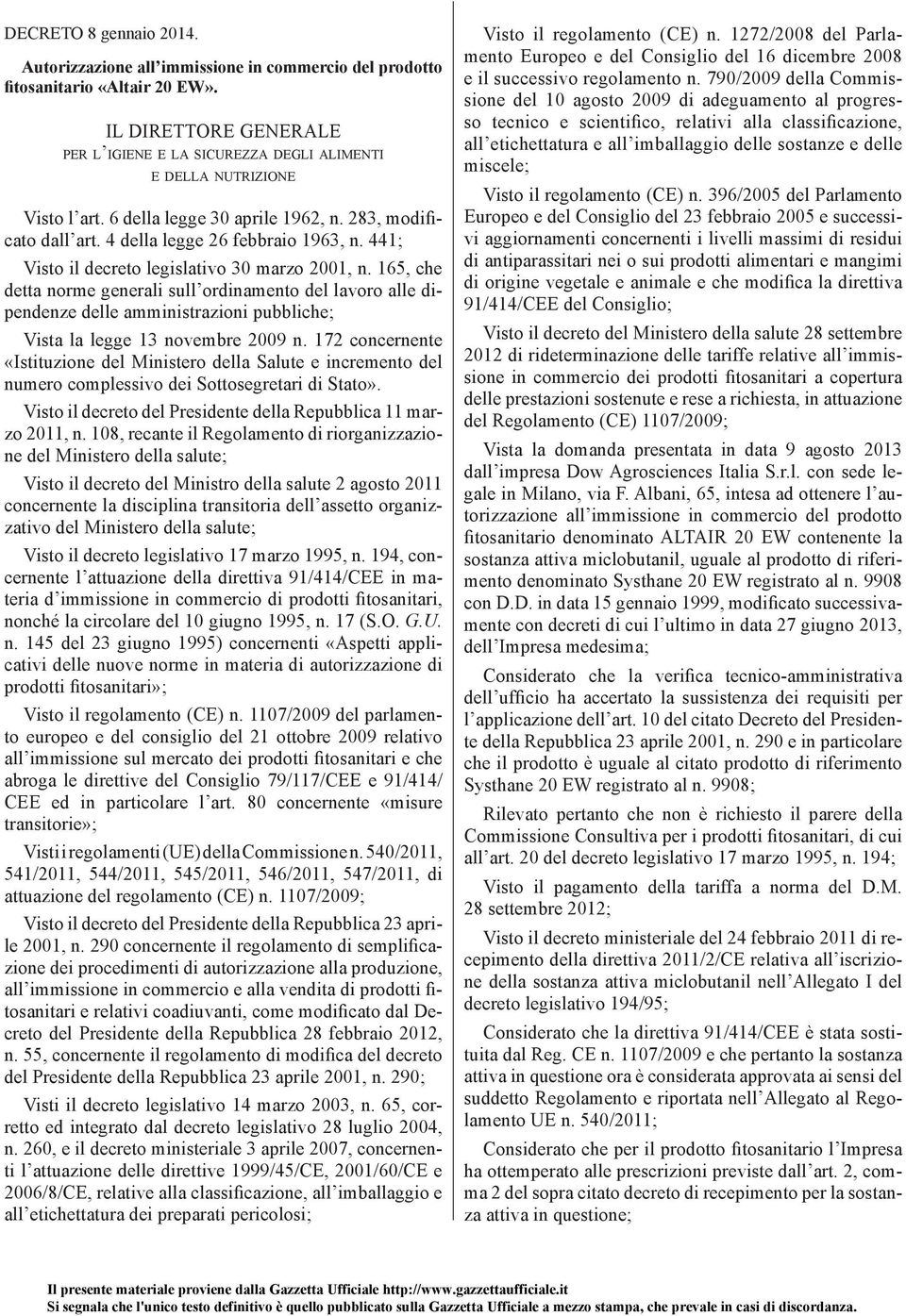 441; Visto il decreto legislativo 30 marzo 2001, n. 165, che detta norme generali sull ordinamento del lavoro alle dipendenze delle amministrazioni pubbliche; Vista la legge 13 novembre 2009 n.