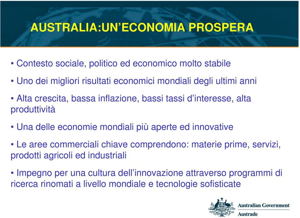 mondiali più aperte ed innovative Le aree commerciali chiave comprendono: materie prime, servizi, prodotti agricoli ed