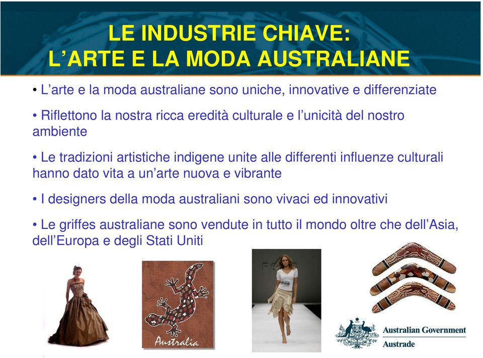 alle differenti influenze culturali hanno dato vita a un arte nuova e vibrante I designers della moda australiani sono