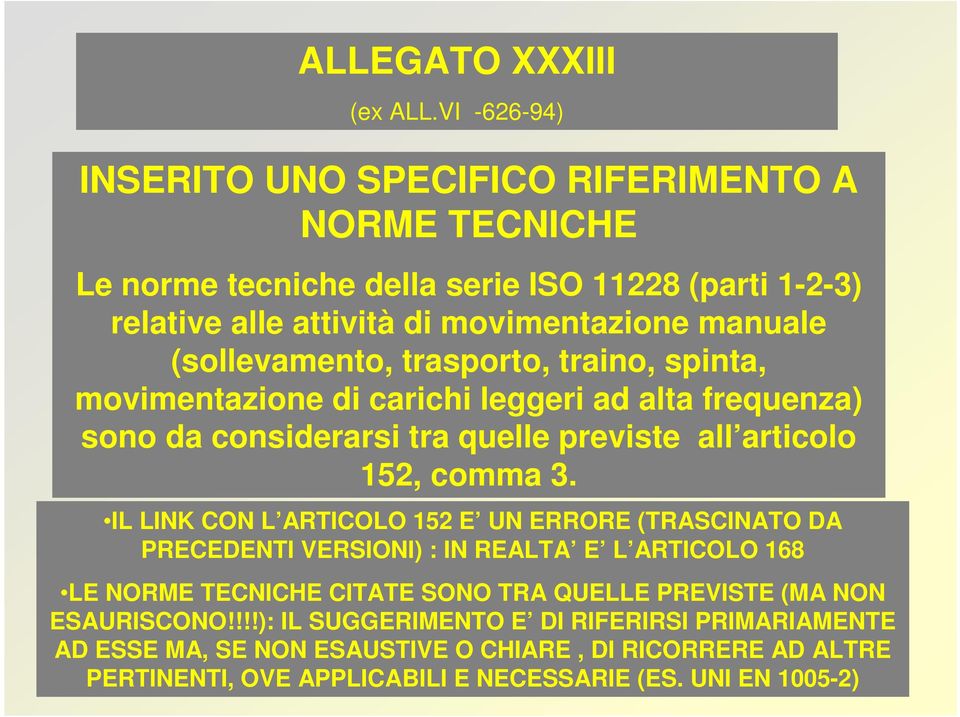 (sollevamento, trasporto, traino, spinta, movimentazione di carichi leggeri ad alta frequenza) sono da considerarsi tra quelle previste all articolo 152, comma 3.