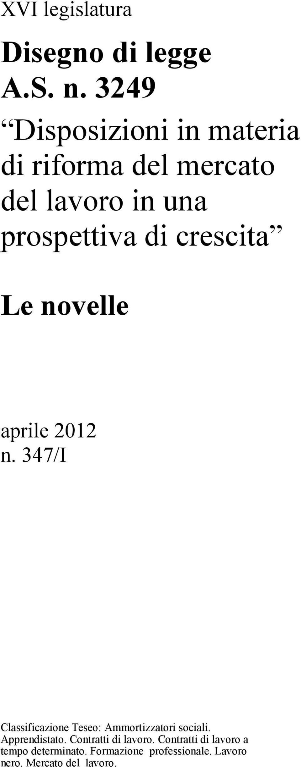 crescita Le novelle aprile 2012 n. 347/I Classificazione Teseo: Ammortizzatori sociali.