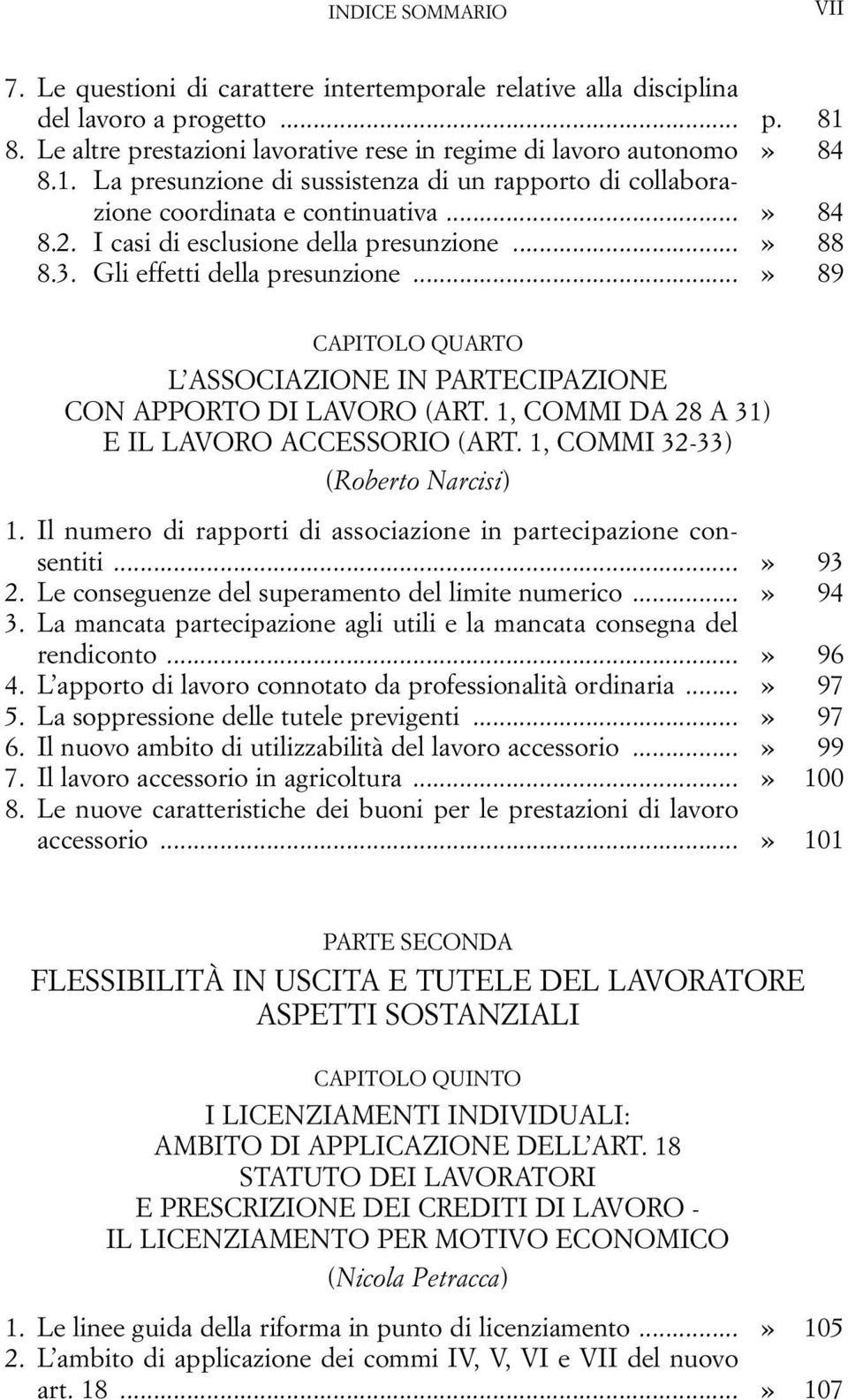 I casi di esclusione della presunzione...» 88 8.3. Gli effetti della presunzione...» 89 CAPITOLO QUARTO L ASSOCIAZIONE IN PARTECIPAZIONE CON APPORTO DI LAVORO (ART.