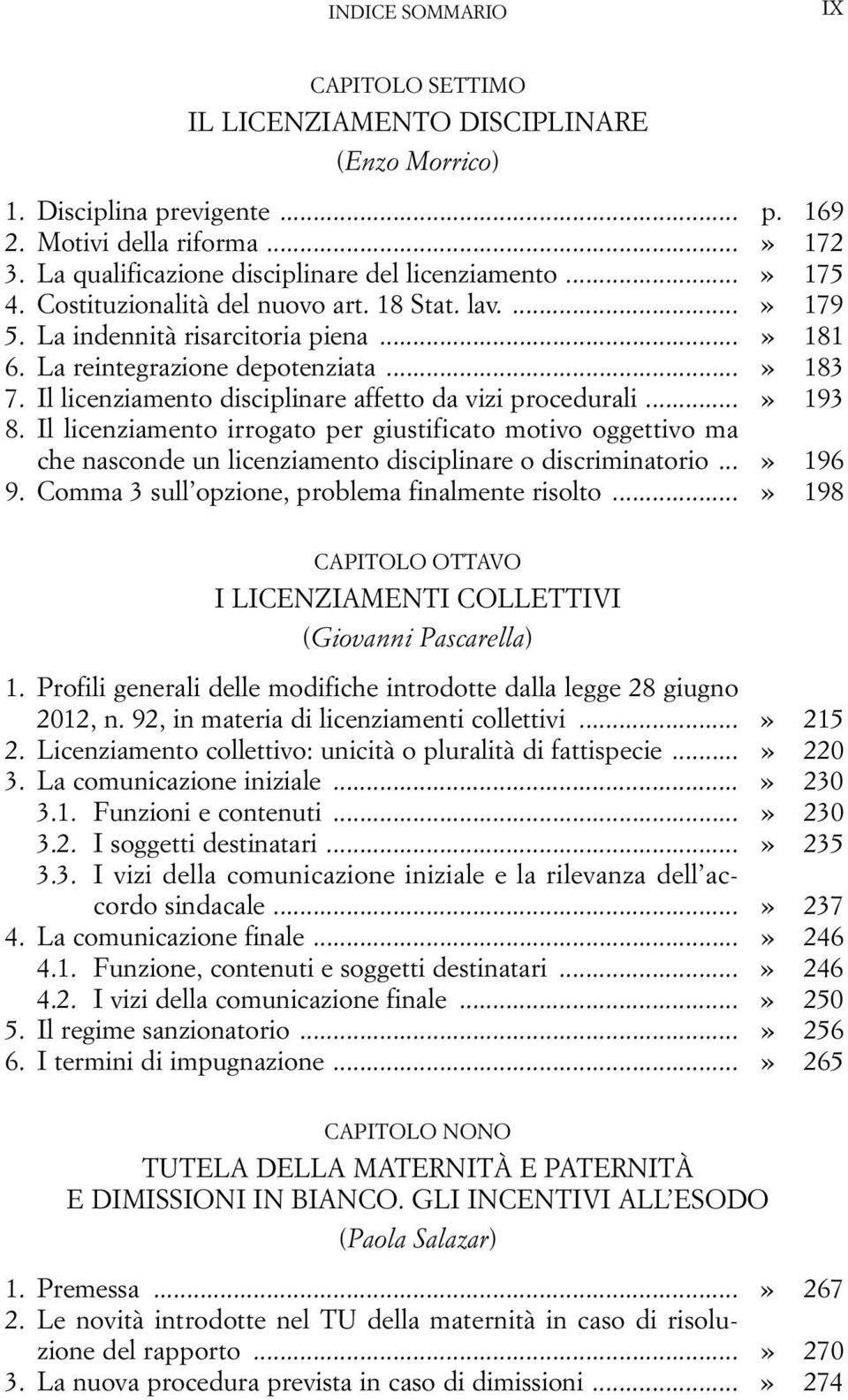 Il licenziamento disciplinare affetto da vizi procedurali...» 193 8. Il licenziamento irrogato per giustificato motivo oggettivo ma che nasconde un licenziamento disciplinare o discriminatorio.