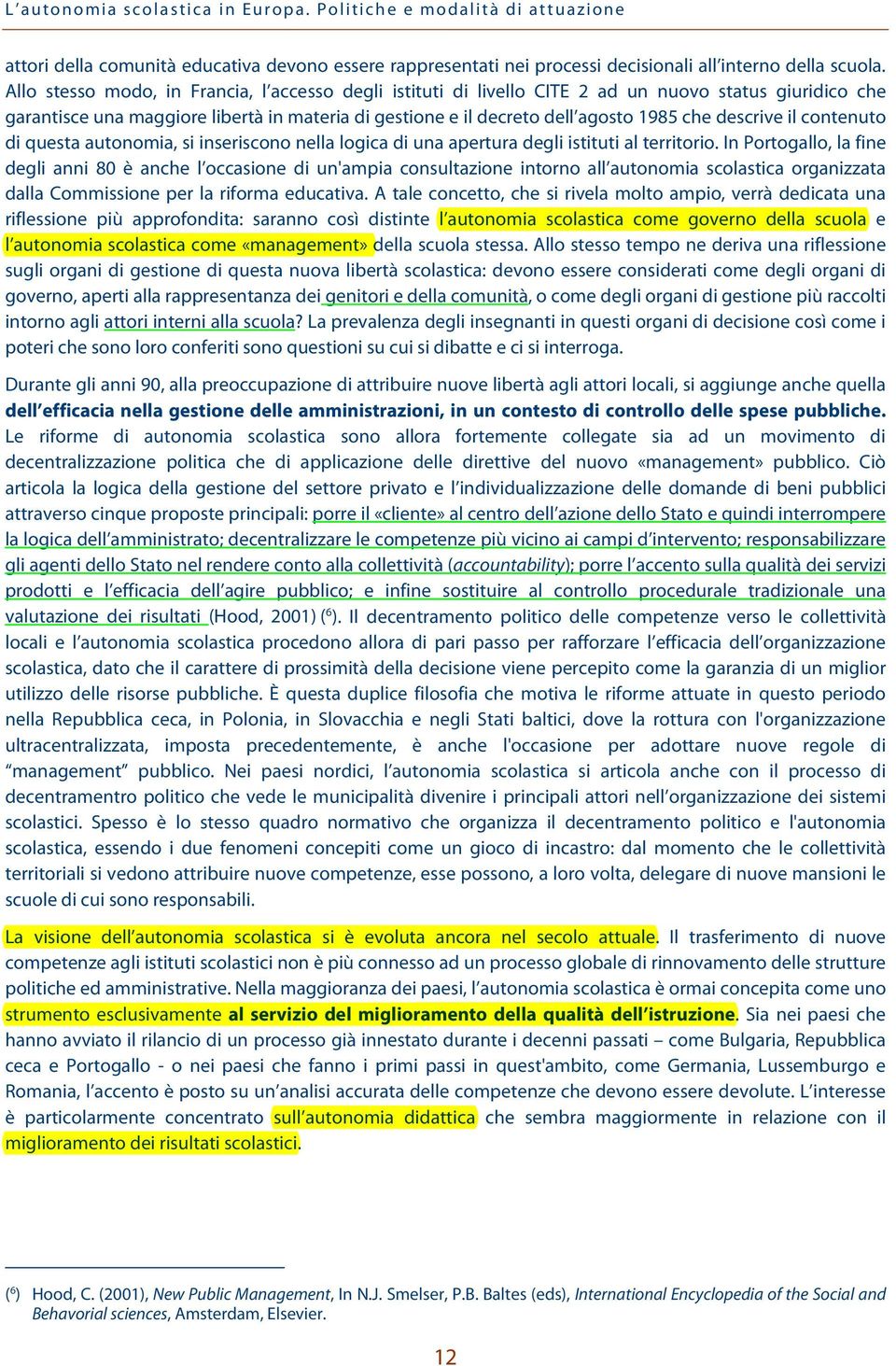 descrive il contenuto di questa autonomia, si inseriscono nella logica di una apertura degli istituti al territorio.