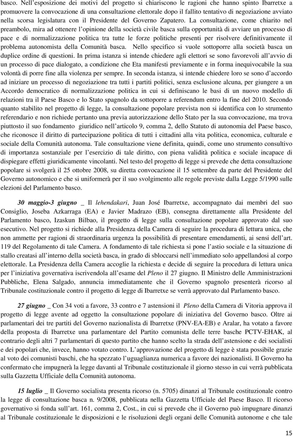 avviato nella scorsa legislatura con il Presidente del Governo Zapatero.