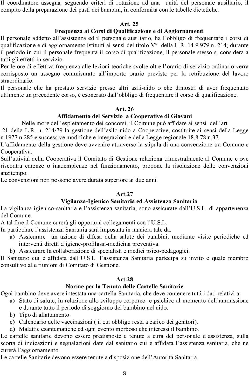 istituiti ai sensi del titolo V della L.R. 14.9.979 n.