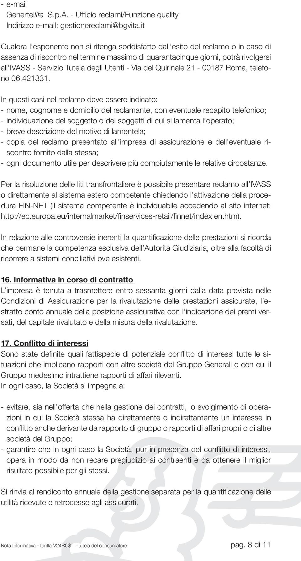 degli Utenti - Via del Quirinale 21-00187 Roma, telefono 06.421331.