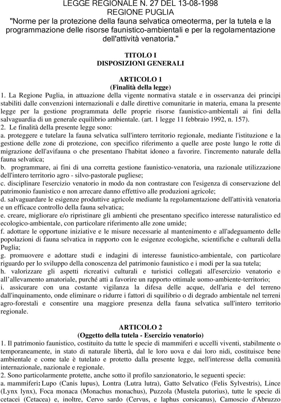 dell'attività venatoria." TITOLO I DISPOSIZIONI GENERALI ARTICOLO 1 (Finalità della legge) 1.