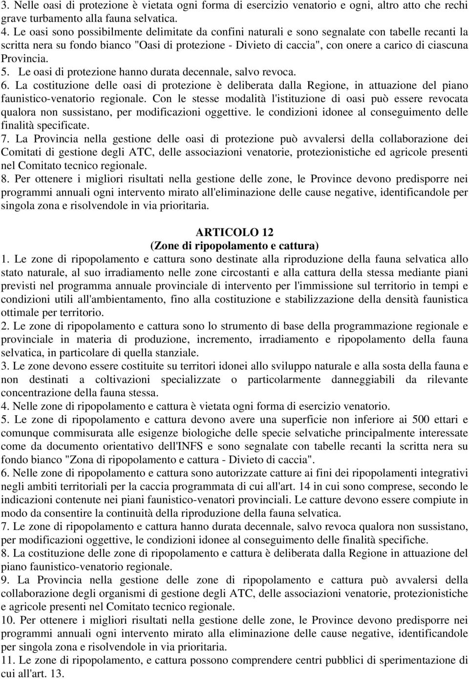 Provincia. 5. Le oasi di protezione hanno durata decennale, salvo revoca. 6.