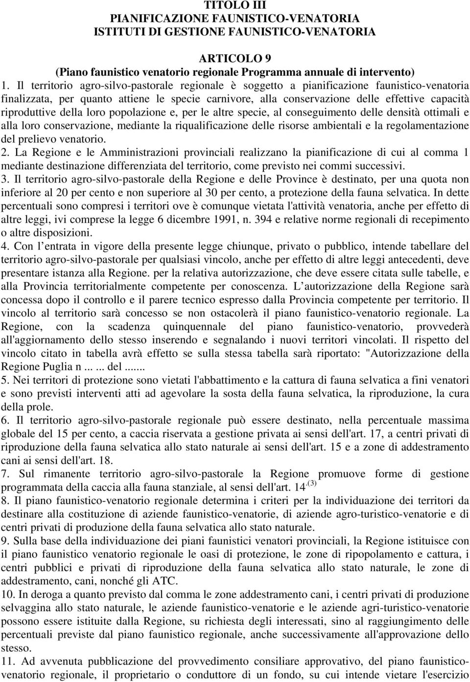 riproduttive della loro popolazione e, per le altre specie, al conseguimento delle densità ottimali e alla loro conservazione, mediante la riqualificazione delle risorse ambientali e la