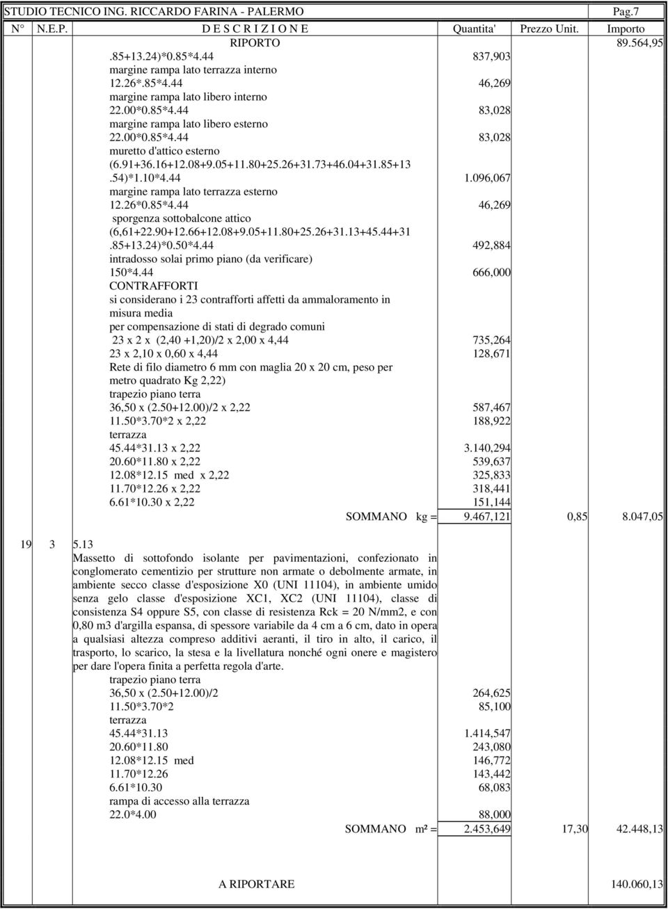 85+13.24)*0.50*4.44 492,884 intradosso solai primo piano (da verificare) 150*4.